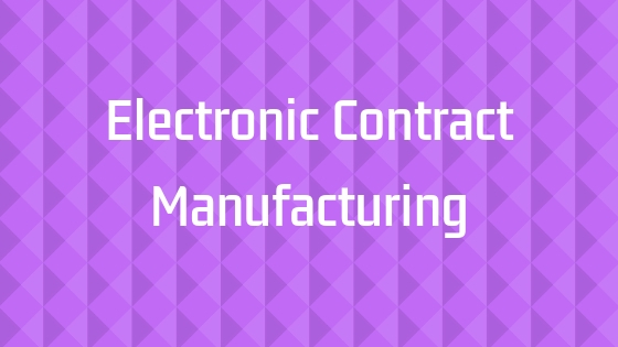 Why Contract Electronics Manufacturing is Good for Your Business
